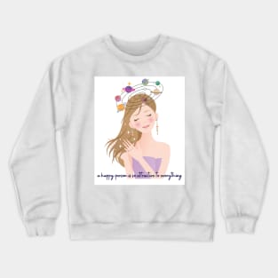 a happy person is so attractive to everything Crewneck Sweatshirt